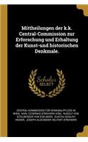 Mittheilungen der k.k. Central-Commission zur Erforschung und Erhaltung der Kunst-und historischen Denkmale.