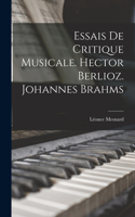 Essais de critique musicale. Hector Berlioz. Johannes Brahms