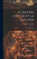 À Travers L'apulie Et La Lucanie