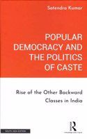 Popular Democracy and the Politics of Caste: Rise of the Other Backward Classes in India