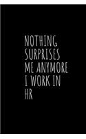 Nothing Surprises Me Anymore I Work In HR