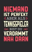 Niemand Ist Perfekt Aber ALS Tennisspieler Bist Du Verdammt Nah Dran