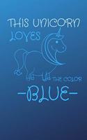 This Unicorn Loves The Color Blue: 6" X 9" 100 Pages Undated Lined Diary Daily Journal