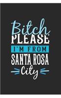 Bitch Please I'm From Santa Rosa City: Santa Rosa Notebook - Santa Rosa Vacation Journal - 110 Blank Paper Pages - 6 x 9 Handlettering - Diary I Logbook - Santa Rosa Buch