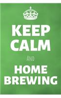 Keep Calm And Home Brewing