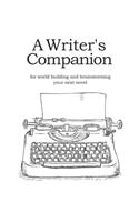 Writer's Companion - For World Building and Brainstorming Your Next Novel