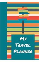 My Travel Planner: The Ultimate Travel Planner Journal: This Is a 6x9 52 Page Diary to Write Memories and Plan Trips In. Makes a Great Graduation or New Adventure Gift