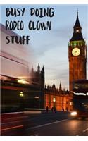 Busy Doing Rodeo Clown Stuff: Big Ben In Downtown City London With Blurred Red Bus Transportation System Commuting in England Long-Exposure Road Blank Lined Notebook Journal Gift