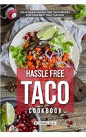 Hassle Free Taco Cookbook: Delicious Hassle-Free Taco Recipes for Your Next Taco Tuesday