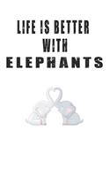 Life is Better with Elephants: Cute Elephant Lovers Journal / Notebook / Diary / Birthday Gift (6x9 - 110 Blank Lined Pages)