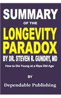 Summary of The Longevity Paradox by Dr. Steven R. Gundry, MD: How to Die Young at a Ripe Old Age