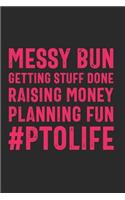 Messy Bun Getting Stuff Done Raising Money Planning Fun #PTOLIFE