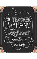 A teacher takes a hand opens a mind & touches a heart