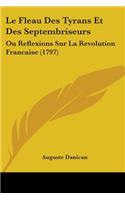 Le Fleau Des Tyrans Et Des Septembriseurs