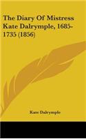 The Diary of Mistress Kate Dalrymple, 1685-1735 (1856)