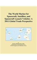 The World Market for Spacecraft, Satellites, and Spacecraft Launch Vehicles