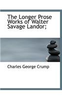The Longer Prose Works of Walter Savage Landor;