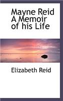 Mayne Reid a Memoir of His Life