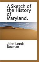 A Sketch of the History of Maryland.: (English)