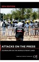 Attacks on the Press: Journalism on the World's Front Lines