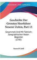 Geschichte Der Grossten Heerfuhrer Neuerer Zeiten, Part 13: Gesammelt Und Mit Taktisch-Geographischen Noten Begleitet (1785)