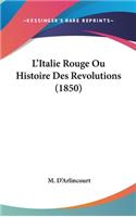 L'Italie Rouge Ou Histoire Des Revolutions (1850)