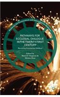 Pathways for Ecclesial Dialogue in the Twenty-First Century
