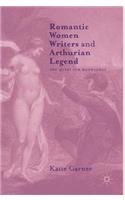 Romantic Women Writers and Arthurian Legend