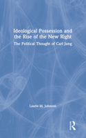 Ideological Possession and the Rise of the New Right: The Political Thought of Carl Jung