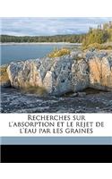 Recherches Sur L'Absorption Et Le Rejet de L'Eau Par Les Graines