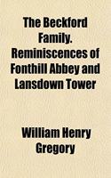 The Beckford Family. Reminiscences of Fonthill Abbey and Lansdown Tower: (English)