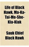 Life of Black Hawk, Ma-Ka-Tai-Me-She-Kia-Kiak