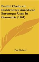 Paulini Cheluccii Institvtiones Analyticae Earumque Usus In Geometria (1761)