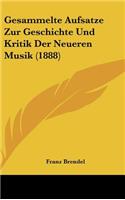 Gesammelte Aufsatze Zur Geschichte Und Kritik Der Neueren Musik (1888)