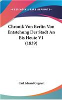 Chronik Von Berlin Von Entstehung Der Stadt an Bis Heute V1 (1839)