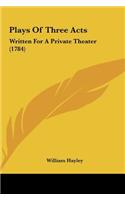 Plays of Three Acts: Written for a Private Theater (1784)
