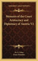 Memoirs of the Court Aristocracy and Diplomacy of Austria V2