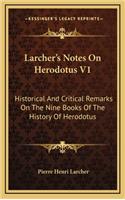 Larcher's Notes On Herodotus V1: Historical And Critical Remarks On The Nine Books Of The History Of Herodotus