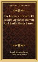 The Literary Remains of Joseph Appleton Barrett and Emily Maria Barrett