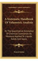 A Systematic Handbook Of Volumetric Analysis