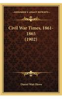 Civil War Times, 1861-1865 (1902)