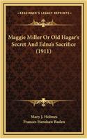 Maggie Miller or Old Hagar's Secret and Edna's Sacrifice (1911)