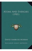 Atoms And Energies (1901)