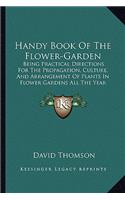 Handy Book Of The Flower-Garden: Being Practical Directions For The Propagation, Culture, And Arrangement Of Plants In Flower Gardens All The Year Round (1876)(English)
