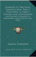 Elements of Practical Construction, Part 1, Structures in Direct Tension and Compression