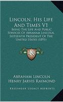 Lincoln, His Life And Times V1