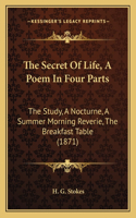 The Secret Of Life, A Poem In Four Parts