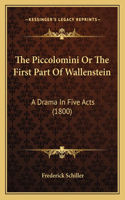 The Piccolomini Or The First Part Of Wallenstein