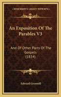 An Exposition Of The Parables V3: And Of Other Parts Of The Gospels (1834)