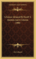Is Science Advanced By Deceit? A Question And A Criticism (1900)